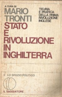 cover of the book Stato e rivoluzione in Inghilterra. Teoria e pratica della prima rivoluzione inglese