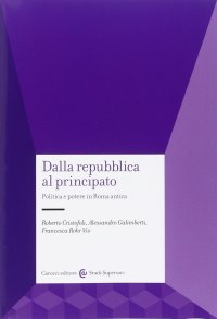 cover of the book Dalla Repubblica al Principato. Politica e potere in Roma antica