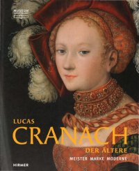 cover of the book Lucas Cranach der Ältere. Meister - Marke - Moderne