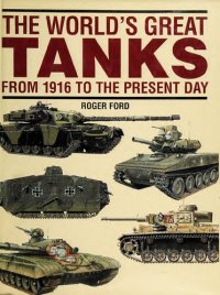 cover of the book The World's Great Tanks from 1916 to the Present Day