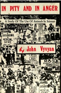 cover of the book In Pity and In Anger : A Study of the Use of Animals in Science