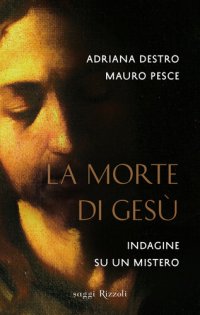 cover of the book La morte di Gesù. Indagine su un mistero