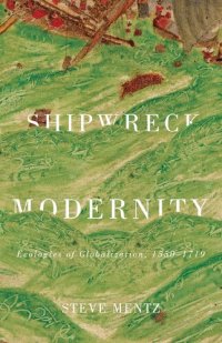 cover of the book Shipwreck Modernity: Ecologies of Globalization, 1550–1719