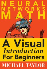 cover of the book Neural Networks Math; A Visual Introduction for Beginners