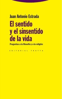 cover of the book El sentido y el sinsentido de la vida: Preguntas a la filosofía y a la religión