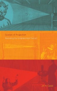 cover of the book Scenes of Projection: Recasting the Enlightenment Subject