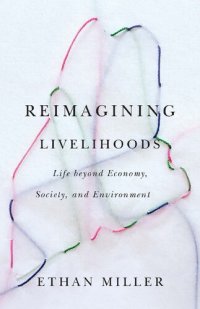 cover of the book Reimagining Livelihoods: Life beyond Economy, Society, and Environment