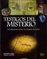 cover of the book Testigos del Misterio. Investigaciones sobre las reliquias de Cristo