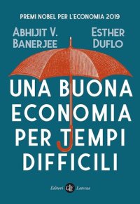 cover of the book Una buona economia per tempi difficili