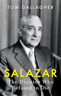 cover of the book Salazar: The Dictator Who Refused to Die