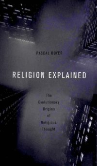 cover of the book Religion Explained: The Evolutionary Origins of Religious Thought