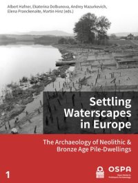 cover of the book Settling Waterscapes in Europe: The Archaeology of Neolithic and Bronze Age Pile-Dwellings