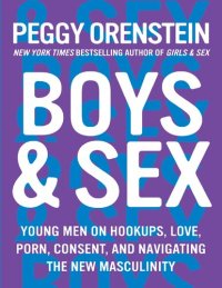 cover of the book Boys & Sex: Young Men on Hookups, Love, Porn, Consent, and Navigating the New Masculinity