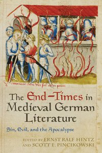 cover of the book The End-Times in Medieval German Literature: Sin, Evil, and the Apocalypse