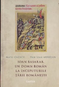 cover of the book Ioan Basarab, un domn român la începuturile Țării Românești