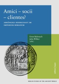 cover of the book Amici - socii - clientes?: Abhängige Herrschaft im Imperium Romanum