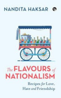 cover of the book The Flavours of Nationalism: Recipes for Love, Hate and Friendship