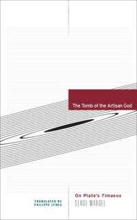 cover of the book The Tomb of the Artisan God: On Plato's Timaeus