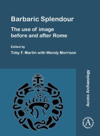 cover of the book Barbaric Splendour: The Use of Image Before and After Rome