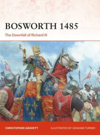 cover of the book BOSWORTH 1485: The Downfall of Richard III