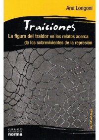 cover of the book Traiciones: la figura del traidor en los relatos acerca de los sobrevivientes de la represión