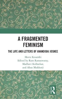 cover of the book A Fragmented Feminism: The Life and Letters of Anandibai Joshee