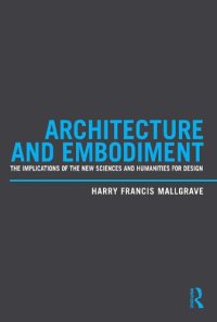 cover of the book Architecture and Embodiment : The Implications of the New Sciences and Humanities for Design