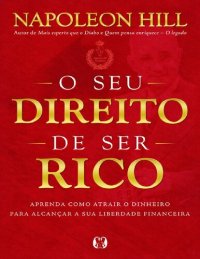 cover of the book O seu direito de ser rico: Aprenda como atrair o dinheiro para alcançar a sua liberdade financeira