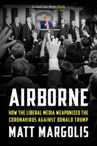 cover of the book Airborne: How The Liberal Media Weaponized The Coronavirus Against Donald Trump