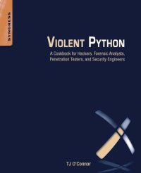 cover of the book Violent Python: A Cookbook for Hackers, Forensic Analysts, Penetration Testers and Security Engineers