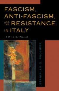 cover of the book Fascism, Anti-Fascism, and the Resistance in Italy: 1919 to the Present