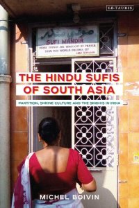 cover of the book The Hindu Sufis of South Asia: Partition, Shrine Culture and the Sindhis in India