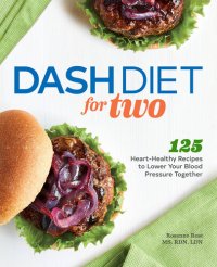 cover of the book DASH Diet for Two: 125 Heart-Healthy Recipes to Lower Your Blood Pressure Together