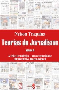 cover of the book A tribo jornalística: Uma comunidade interpretativa transnacional