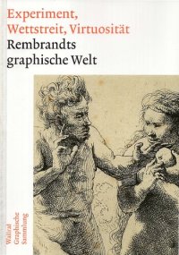 cover of the book Experiment, Wettstreit, Virtuosität. Rembrandts graphische Welt