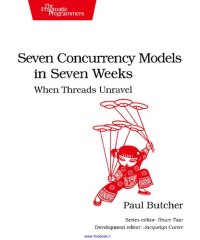 cover of the book Seven Concurrency Models in Seven Weeks: When Threads Unravel (The Pragmatic Programmers)