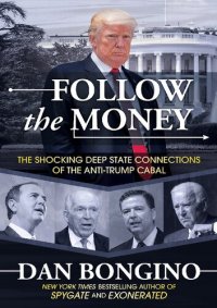 cover of the book Follow the Money: The Shocking Deep State Connections of the Anti-Trump Cabal