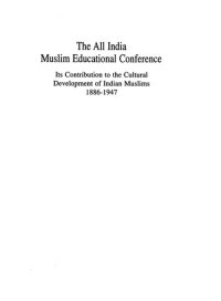 cover of the book The All India Muslim Educational Conference : its contribution to the cultural development of Indian Muslims, 1886-1947