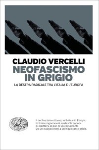 cover of the book Neofascismo in grigio. La destra radicale tra l'Italia e l'Europa