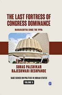 cover of the book The Last Fortress of Congress Dominance : Maharashtra Since the 1990s