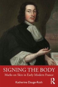 cover of the book Signing the Body: Marks on Skin in Early Modern France