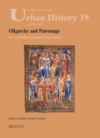 cover of the book Oligarchy and Patronage in Late Medieval Spanish Urban Society