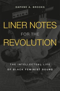 cover of the book Liner Notes for the Revolution: The Intellectural Life of Black Feminist Sound