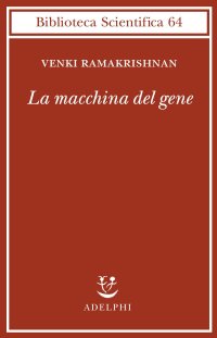 cover of the book La macchina del gene. La gara per decifrare i segreti del ribosoma