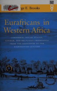 cover of the book Eurafricans In Western Africa: Commerce, Social Status, Gender, and Religious Observance from the Sixteenth to the Eighteenth Century