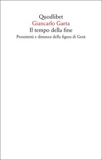 cover of the book Il tempo della fine. Prossimità e distanza della figura di Gesù