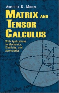 cover of the book Matrix and tensor calculus: With applications to mechanics, elasticity and aeronautics