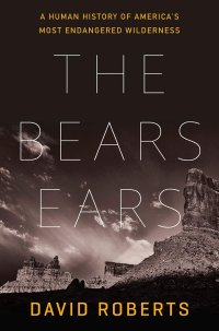 cover of the book The Bears Ears: A Human History of America's Most Endangered Wilderness