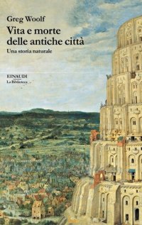 cover of the book Vita e morte delle antiche città. Una storia naturale