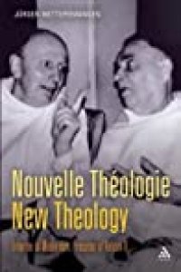 cover of the book Nouvelle Théologie - New Theology: Inheritor of Modernism, Precursor of Vatican II